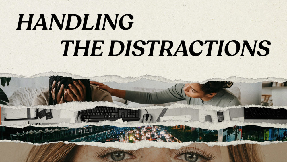 Handling the Distractions