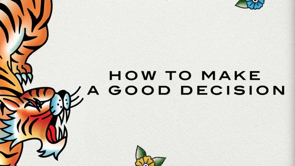 How to Make a Good Decision