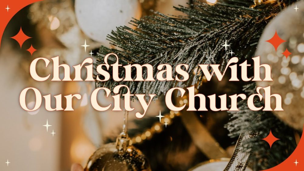 Christmas with Our City Church Image